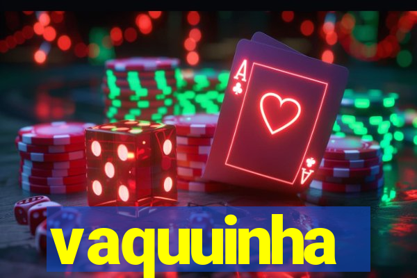 vaquuinha